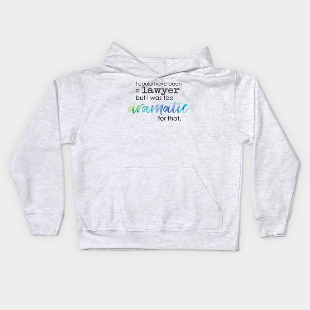 Theatre Major - Too Dramatic Kids Hoodie by UnderwaterSky